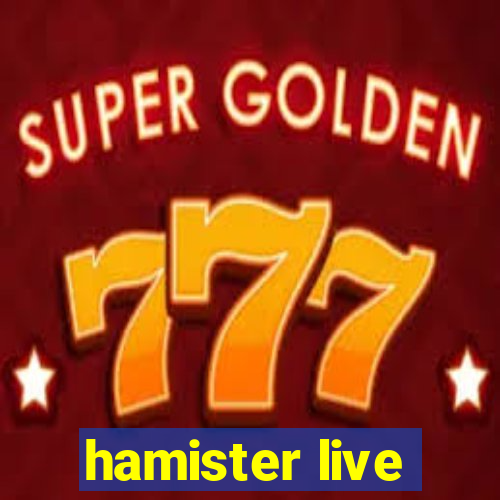 hamister live